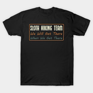 Sloth Hiking Team - We will get there, when we get there, Funny Vintage T-Shirt